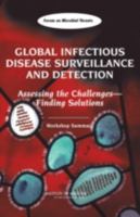 Global Infectious Disease Surveillance and Detection: Assessing the Challenges�"finding Solutions: Workshop Summary 0309111145 Book Cover