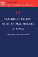 Experimentation with Animal Models in Space, Volume 10 (Advances in Space Biology and Medicine) 0444519076 Book Cover