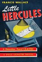 Little Hercules: (A Golden-Age Mystery Reprint) 1616464356 Book Cover