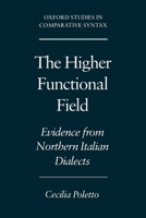 The Higher Functional Field: Evidence from Northern Italian Dialects (Oxford Studies in Comparative Syntax) 0195133579 Book Cover
