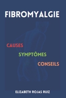 FIBROMYALGIE: Causes, Symptômes, Conseils (French Edition) 2956600990 Book Cover