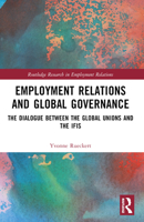 Employment Relations and Global Governance: The Dialogue Between the Global Unions and the Ifis 1032531754 Book Cover