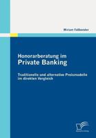 Honorarberatung Im Private Banking: Traditionelle Und Alternative Preismodelle Im Direkten Vergleich 3836698838 Book Cover