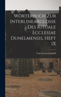 W�rterbuch Zur Interlinearglosse Des Rituale Ecclesiae Dunelmensis, Heft IX 101841147X Book Cover