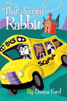 That Jumpy Rabbit: A Children's Story 1480910201 Book Cover