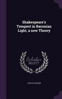 Shakespeare's Tempest in Baconian Light, a new Theory 1355078148 Book Cover