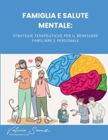 Famiglia e Salute Mentale: Strategie Terapeutiche per il Benessere Familiare e Personale (Italian Edition) B0DT1548Z1 Book Cover
