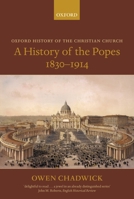 A History of the Popes 1830-1914 0199262861 Book Cover