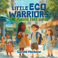 Little Eco Warriors; The Plastic Free Quest 1957141492 Book Cover