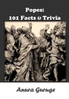 Popes: 101 Facts & Trivia 1502430363 Book Cover