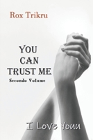 You Can Trust Me (Secondo Volume): I Love Youu 1078304890 Book Cover