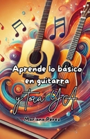 Aprende lo básico en guitarra y TOCA YA (Spanish Edition) B0F9SP4ZB5 Book Cover
