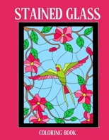 Stained Glass Coloring Book: Stress Relieving Designs for Kids and Adults B08NMDFNGL Book Cover