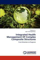 Integrated Health Management Of Complex Composite Structures: From Detection to Prognosis 3659121835 Book Cover