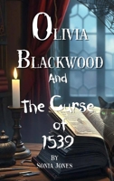 Olivia Blackwood and the Curse of 1539 B0DNXJ8497 Book Cover