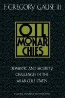 Oil Monarchies: Domestic and Security Challenges in the Arab Gulf States 0876091516 Book Cover