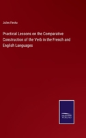 Practical Lessons on the Comparative Construction of the Verb in the French and English Languages 1164897977 Book Cover