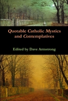 Quotable Catholic Mystics and Contemplatives 131215327X Book Cover