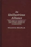An Unillustrious Alliance: The African American and Jewish American Communities (Contributions in Afro-American and African Studies) 0313277761 Book Cover