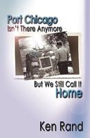 Port Chicago Isn't There Anymore--But We Still Call It Home 1933846097 Book Cover