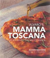 Alvaro's Mamma Toscana: The Authentic Tuscan Cookbook 1862052581 Book Cover