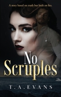 No Scruples: A story based on truth but built on lies. 1925966054 Book Cover
