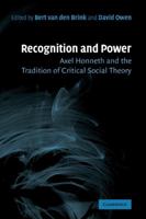 Recognition and Power: Axel Honneth and the Tradition of Critical Social Theory 052118438X Book Cover