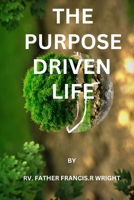 THE PURPOSE DRIVEN LIFE: "Discovering Meaning and Fulfillment. B0CFWWC2P4 Book Cover