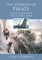 The Voyages of Pirate: 50,000 Ocean Miles on a Classic Swan 1732547025 Book Cover