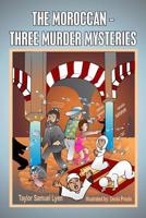 The Moroccan-Three Murder Mysteries: Book II The Adventures of Dr. Greenstone and Jerrythespider Trilogy 1518705006 Book Cover