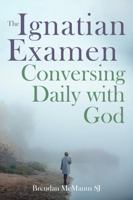 The Ignatian Examen: Conversing Daily with God 1788127668 Book Cover