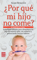 ¿Por qué mi hijo no come?: El bebé de 0 a 3 años 8499171354 Book Cover
