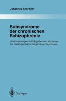Subsyndrome der chronischen Schizophrenie. Untersuchungen mit bildgebenden Verfahren zur Heterogenität schizophrener Psychosen 3642720587 Book Cover