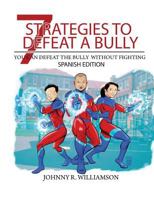 Spanish Edition 7 Strategies to Defeat a Bully 1548227056 Book Cover