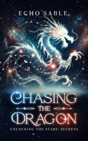 Chasing the Dragon : Unlocking the Stars' Secrets 1967280029 Book Cover