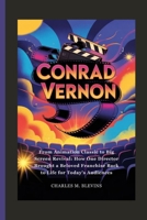 CONRAD VERNON: From Animation Classic to Big Screen Revival: How One Director Brought a Beloved Franchise Back to Life for Today’s Audiences B0F6CZTCJ1 Book Cover