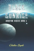 Black Sunrise: Quantum Book 1 B0B9QGLC8V Book Cover