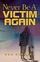 Never Be a Victim Again 1553061624 Book Cover