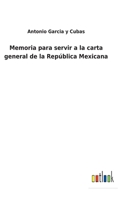 Memoria para servir á la carta general del Imperio Mexicano y demás naciones descubiertas y conquistadas por los españoles durante el siglo 16 en el ... hoy á la República Mexicano 1148394761 Book Cover