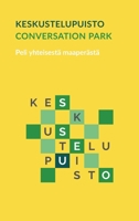 Keskustelupuisto - Conversation Park: Peli yhteisestä maaperästä 9529459297 Book Cover