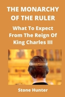 The Monarchy of the Ruler: What To Expect From The Reign Of King Charles III. B0BCW7B65H Book Cover