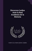 Discursos Leidos Ante La Real Academia de la Historia 1110997302 Book Cover