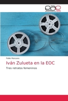 Iván Zulueta en la EOC: Tres retratos femeninos 6203030953 Book Cover