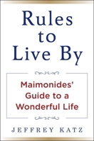 Rules to Live By: The Wisdom of Maimonides 1630062456 Book Cover