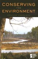 Conserving the Environment (Opposing Viewpoints) 0737733144 Book Cover