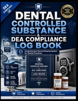 Dental Controlled Substance & DEA Compliance Log: Complete DEA Record-Keeping System for Dental Practices | Dispensing, Inventory, Waste, Theft & Audit Logs | 21 CFR 1304 Compliant B0H6SWDZFQ Book Cover