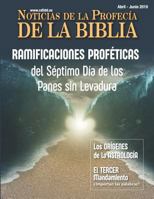 Noticias de Profecía de la Biblia Abril-Junio 2019: Ramificaciones proféticas del Séptimo Día de los Panes sin Levadura 1641060530 Book Cover