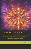 CAMINO DE PLENITUD: 55 ejercicios para despertar tu conciencia, fortalecer tu autoestima y transformar tu vida (El Arte de Habitarte) (Spanish Edition) B0GWF7RV2P Book Cover