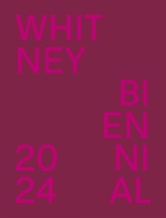 Whitney Biennial 2024 0300275870 Book Cover