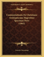 Commentationis De Christiano Archiepiscopo Magvntino Specimen Privs (1865) 1169566944 Book Cover
